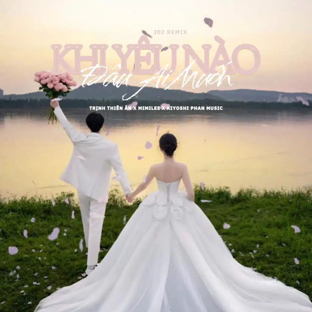 Khi Yêu Nào Đâu Ai Muốn (J02 Remix)