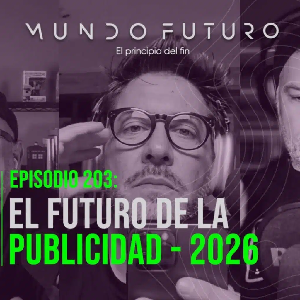 203: El futuro de la publicidad - 2026
