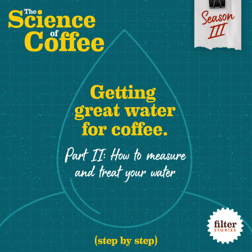 Getting great water for coffee, step-by-step. Part 2: How to measure and treat your water