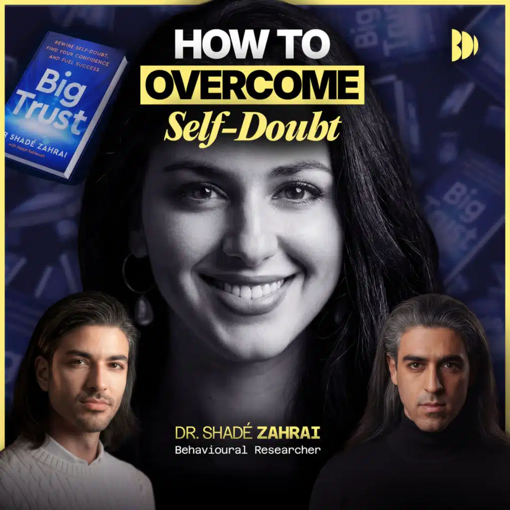 #78 Kill Self-Doubt FOREVER with Dr. Shade Zahrai