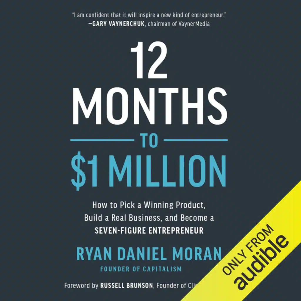12 Months to $1 Million by Ryan Daniel Moran, Book Summary, Podcast, English