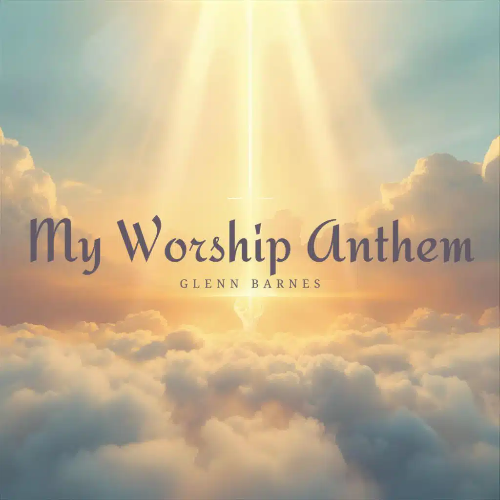 My Worship Anthem