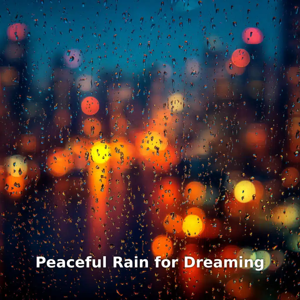 Peaceful Rain for Dreaming