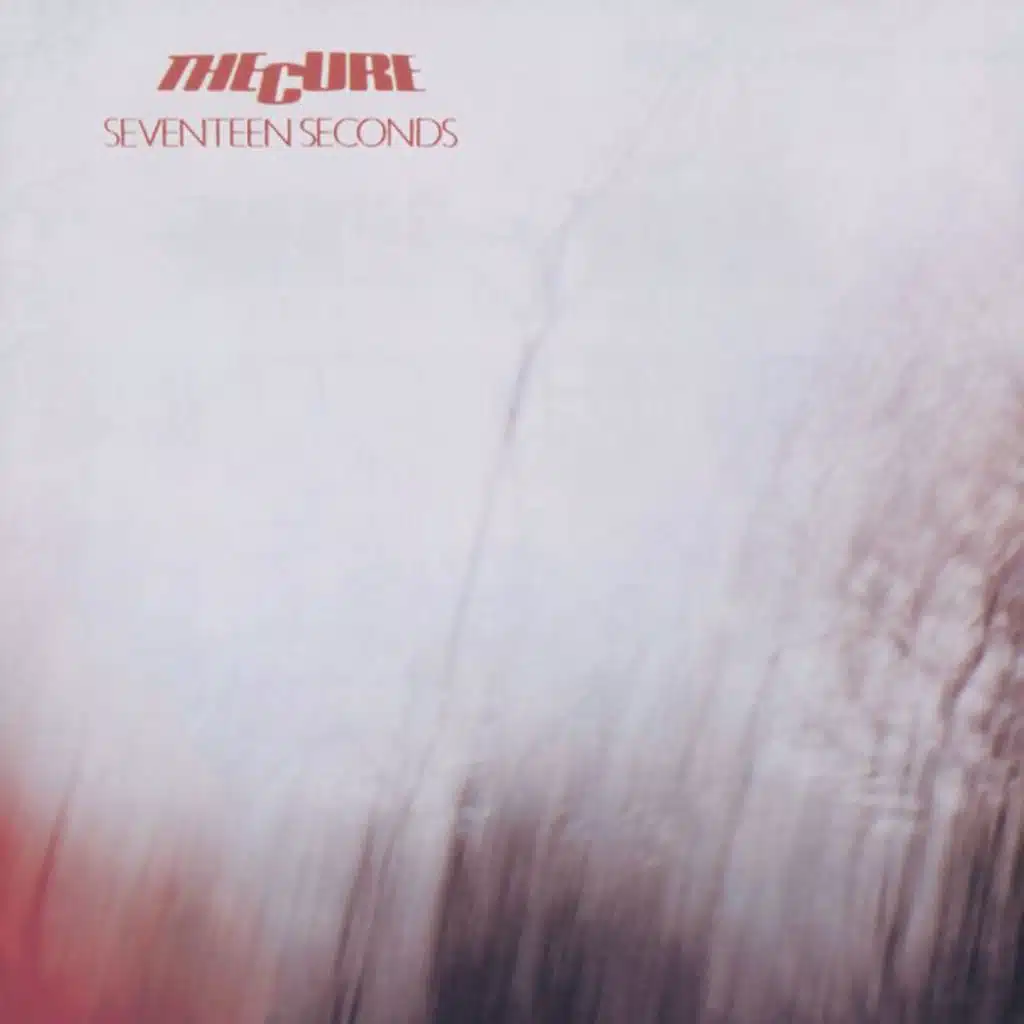 Seventeen Seconds (Deluxe Edition)