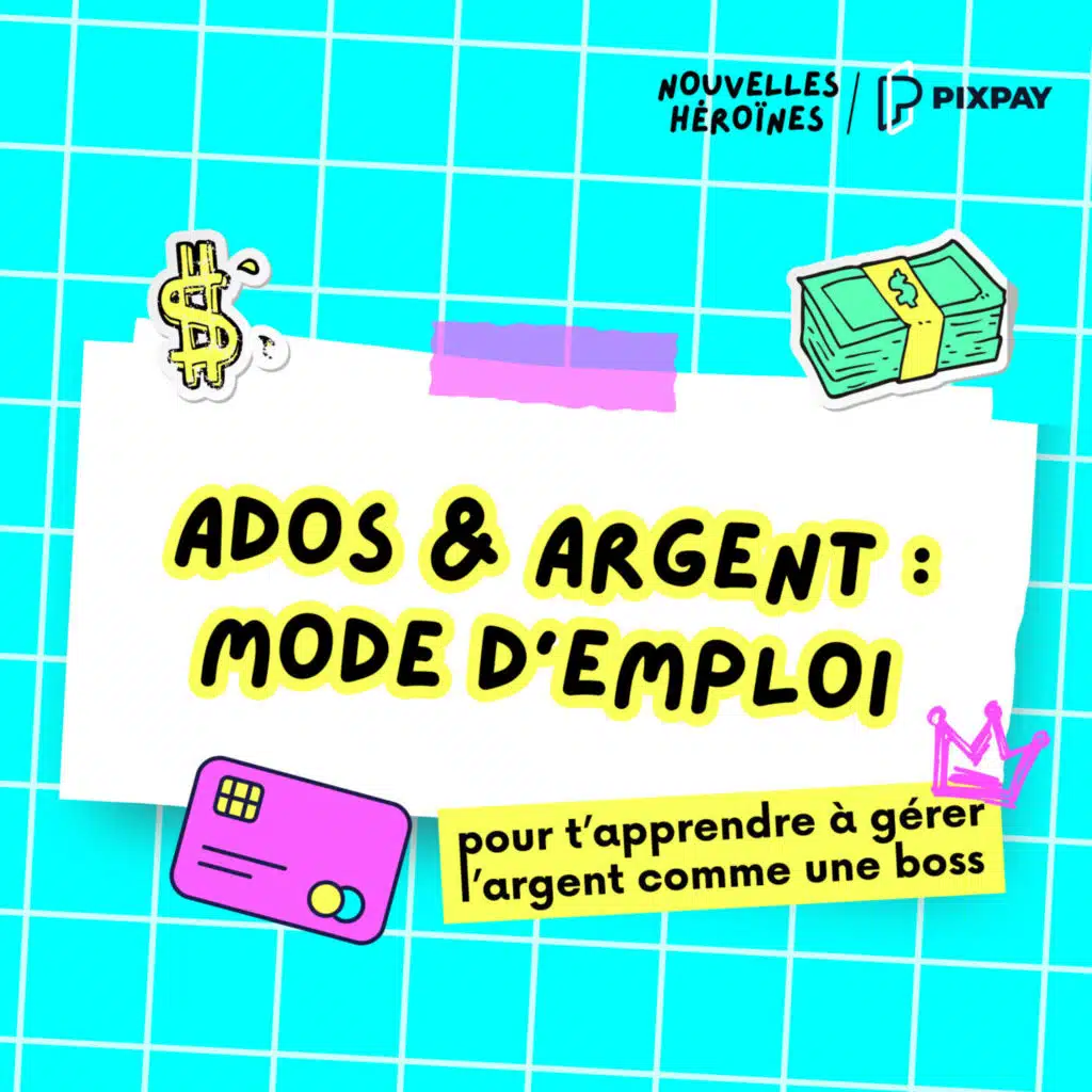 [HORS-SÉRIE ADOS & ARGENT] 6 conseils pour t'apprendre à gérer ton argent de poche comme une boss