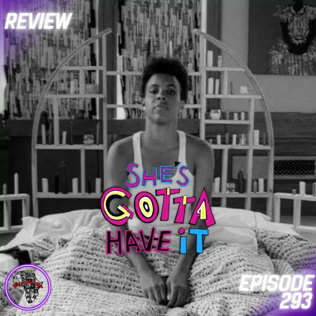 She's Gotta Have It (REVIEW): Unapologetic Feminine Sexuality | Ep293