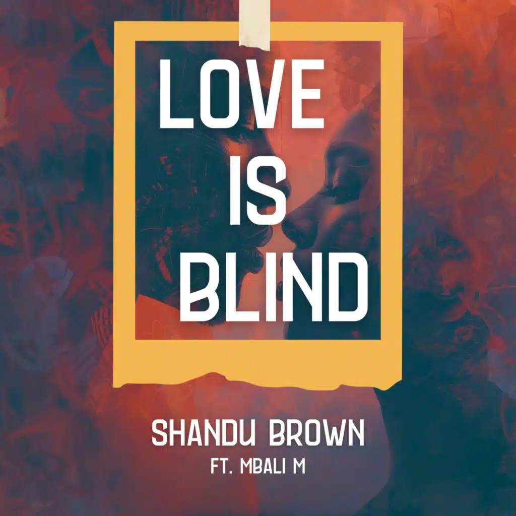 Love Is Blind (feat. Mbali M)