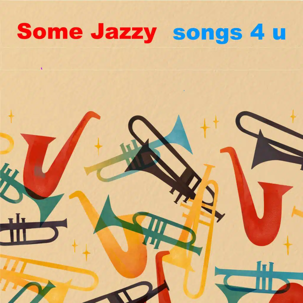 Some Jazzy songs 4 u