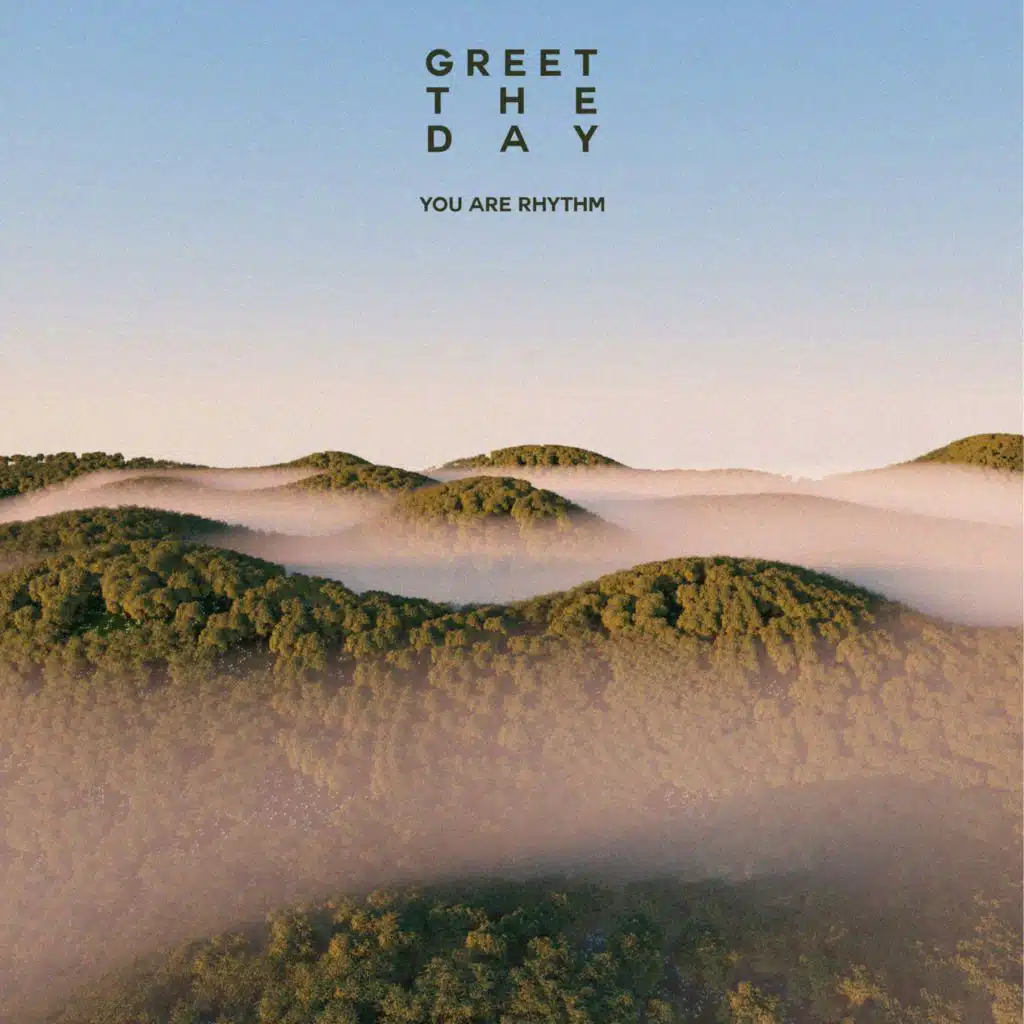Greet The Day