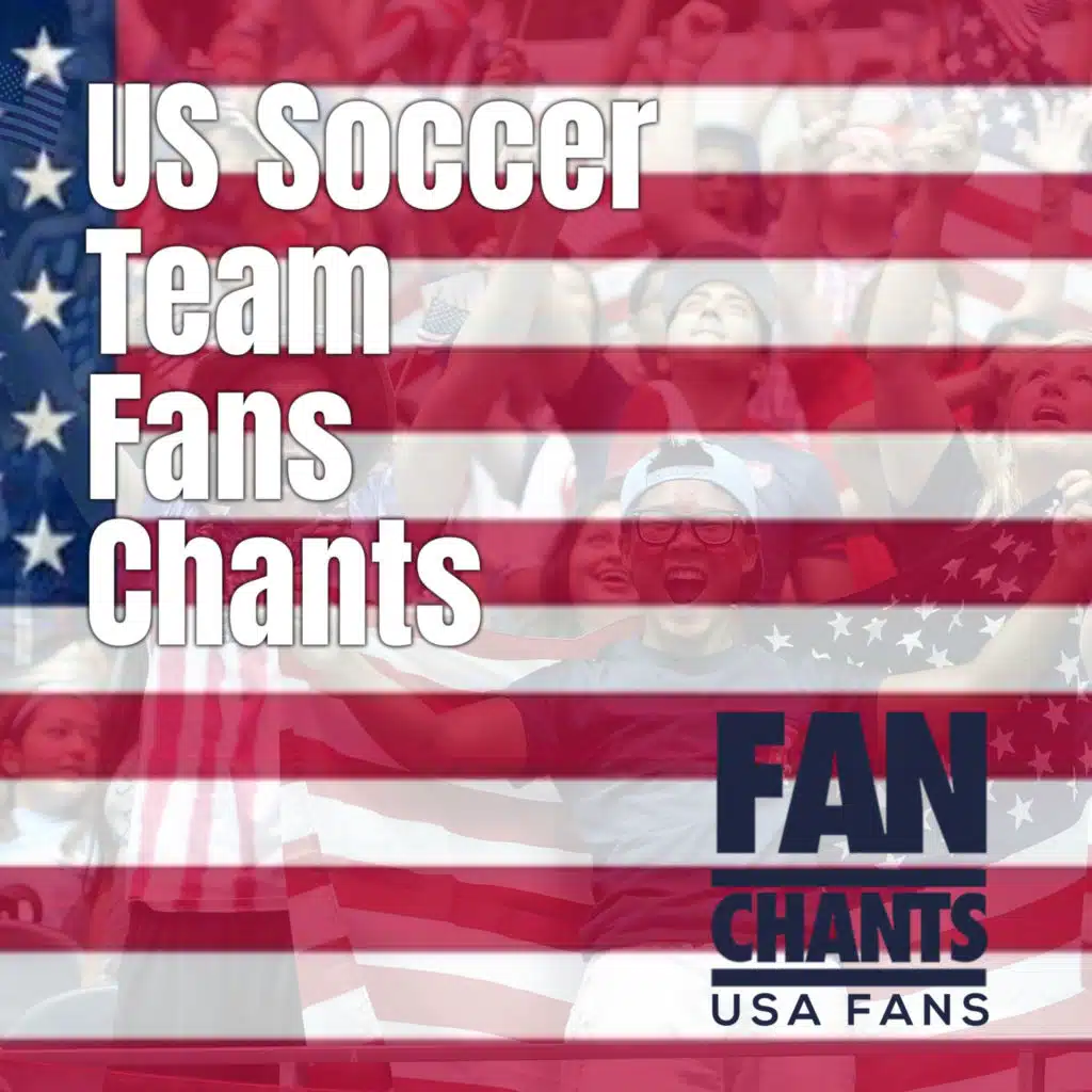 US Soccer Team Fans Chants