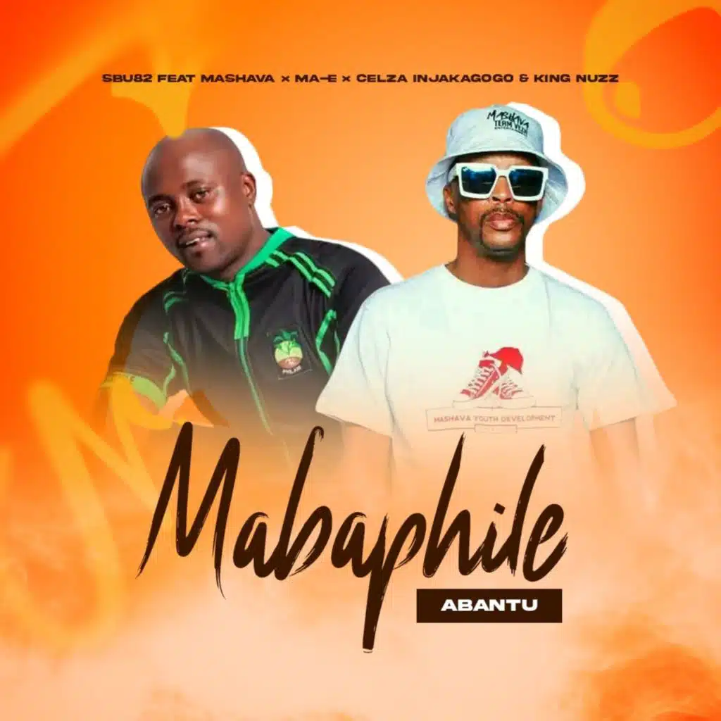 Mabaphile Abantu (feat. Mashava, Ma-E, CeLza InjaKagogo & King Nuzz)