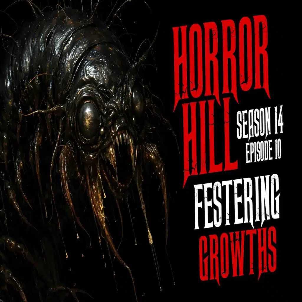 S14E10 - "Festering Growths" - Horror Hill