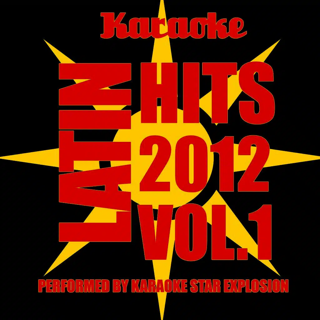 Latin Hits 2012 Vol. 1: Karaoke performed by Karaoke Star Explosion