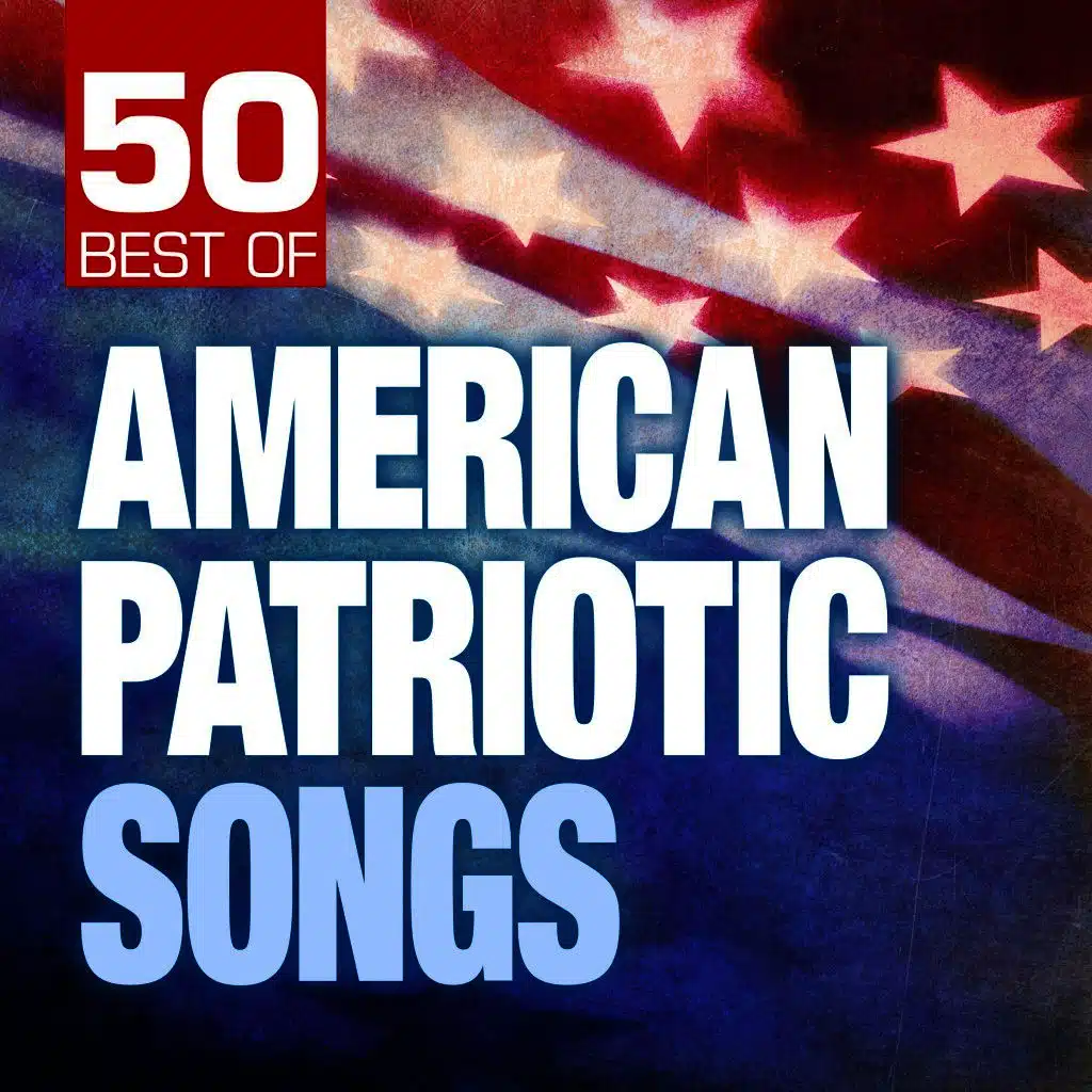 50 Best of American Patriotic Songs