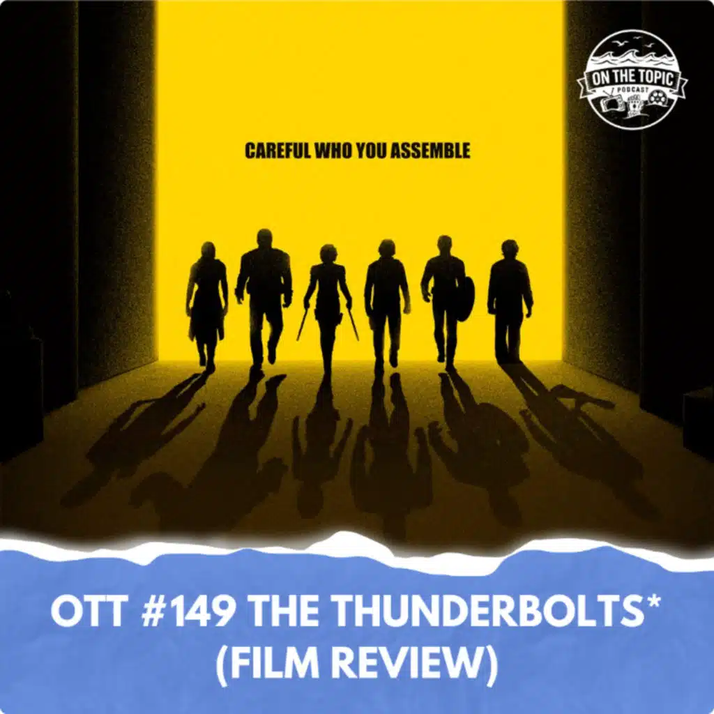 OTT #149 - The Thunderbolts* (Film Review)