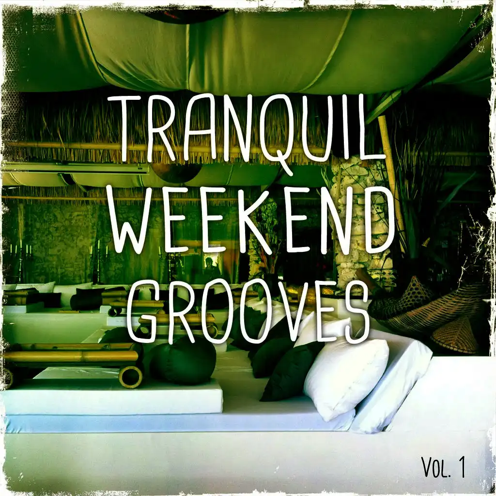 Tranquil Weekend Grooves, Vol. 1 (Relaxed Deep House & Lounge Tunes)