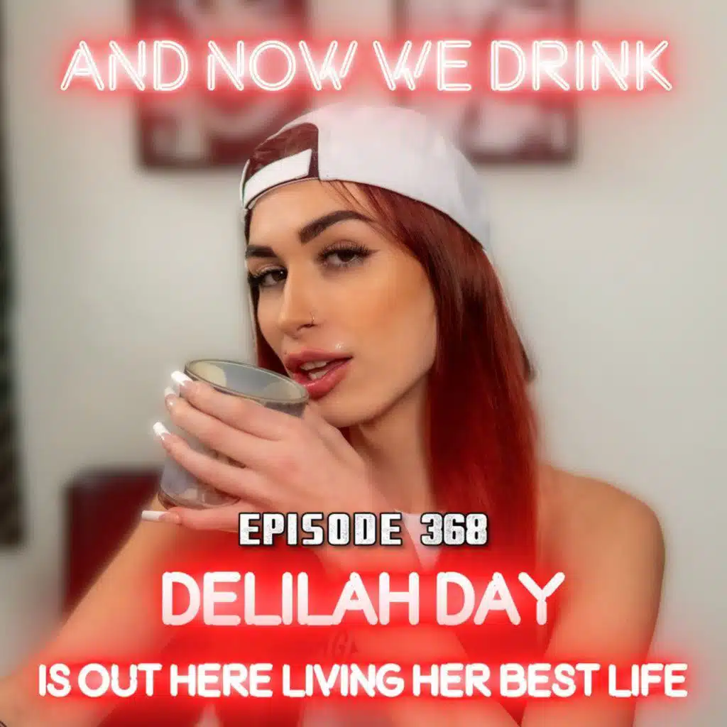 And Now We Drink Episode 368: With Delilah Day