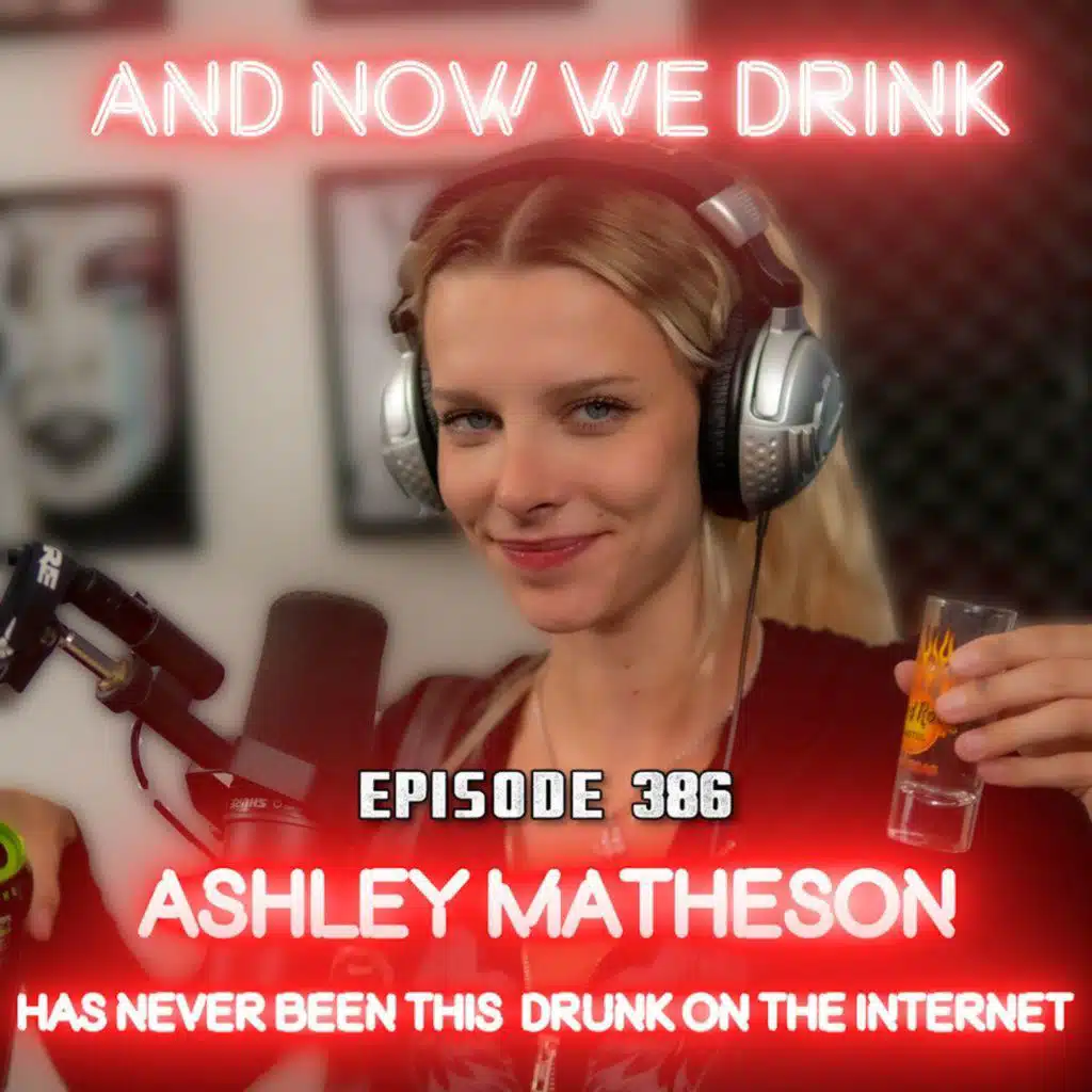 And Now We Drink Episode 386: With Ashley Matheson
