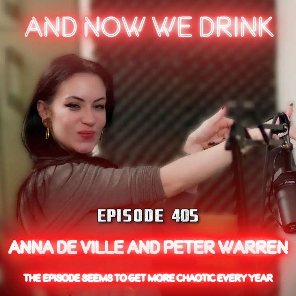 And Now We Drink Episode 405: With Anna de Ville and Peter Warren