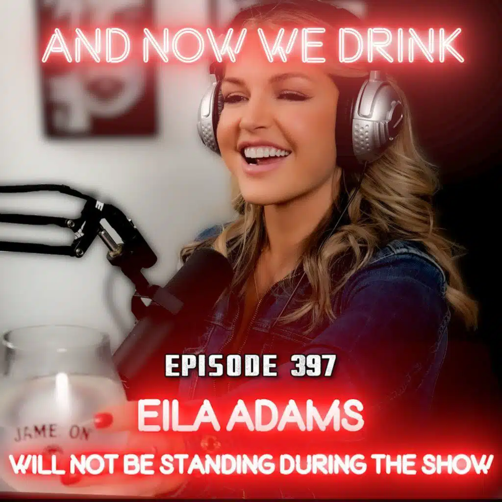 And Now We Drink Episode 397: With Eila Adams