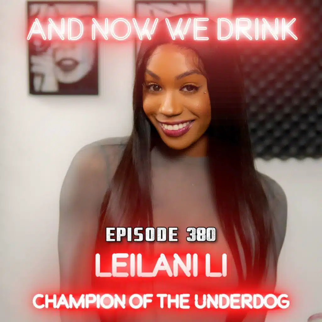 And Now We Drink Episode 380: With Leilani LI