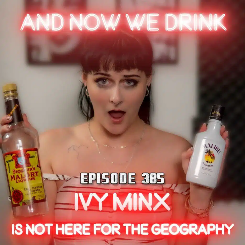 And Now We Drink Episode 385: With Ivy Minx