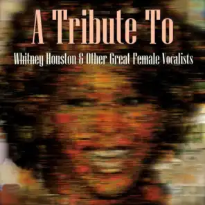 Tribute to Whitney & Other Great Female Vocalists