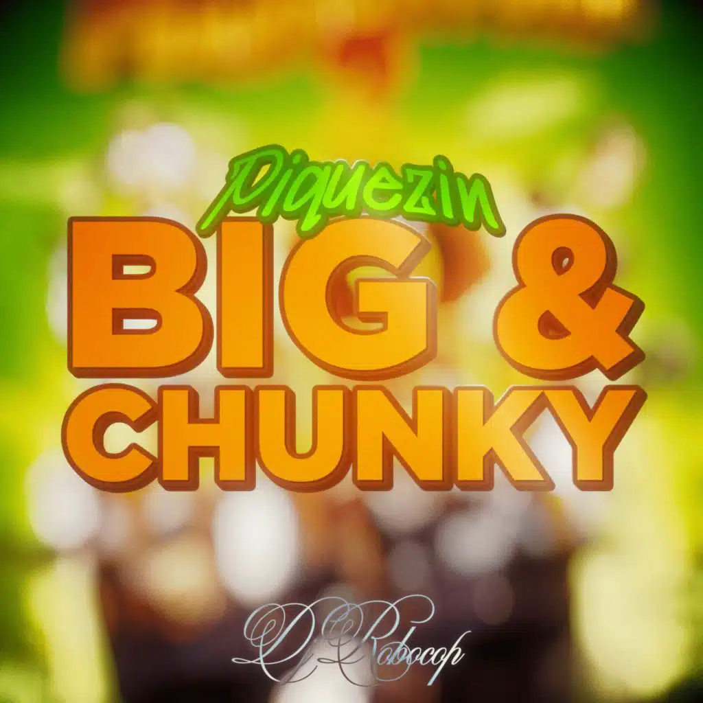 PIQUEZIN BIG AND CHUNKY
