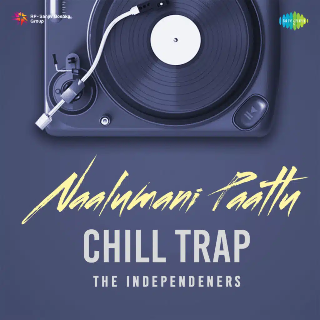 Naalumani Paattu (Chill Trap) [feat. The Independeners]