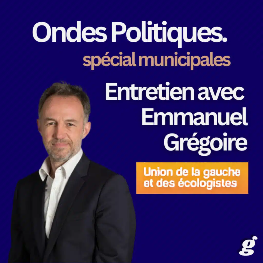 ONDES POLITIQUES - Municipales: entretien avec Emmanuel Grégoire