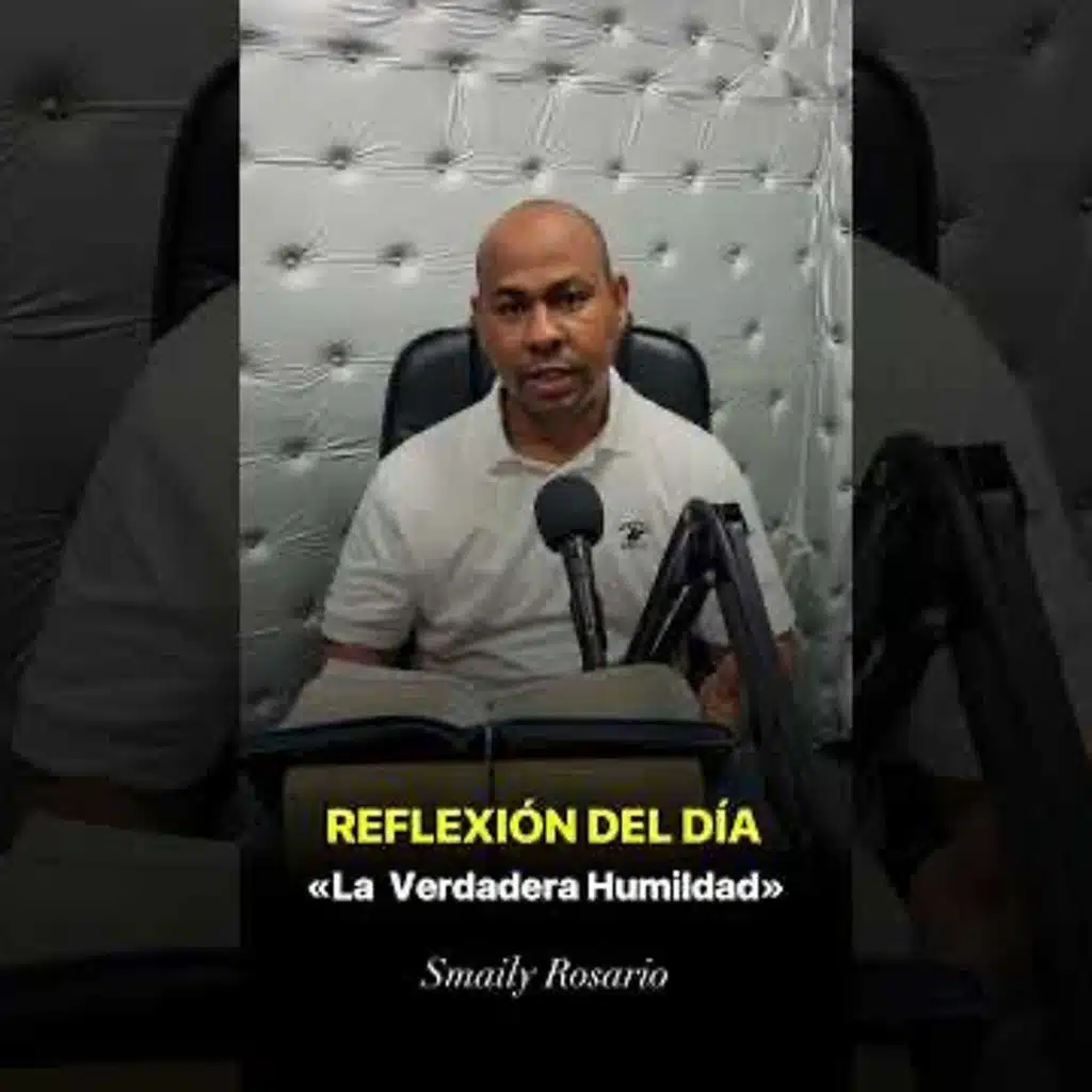REFLEXIÓN DEL DÍA | La Verdadera Humildad - Smaily Rosario