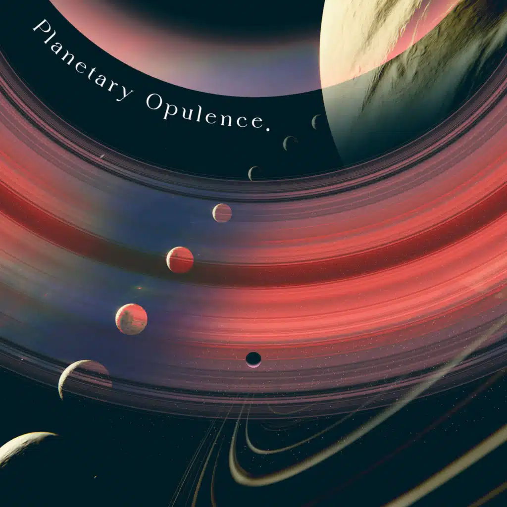 Planetary Opulence