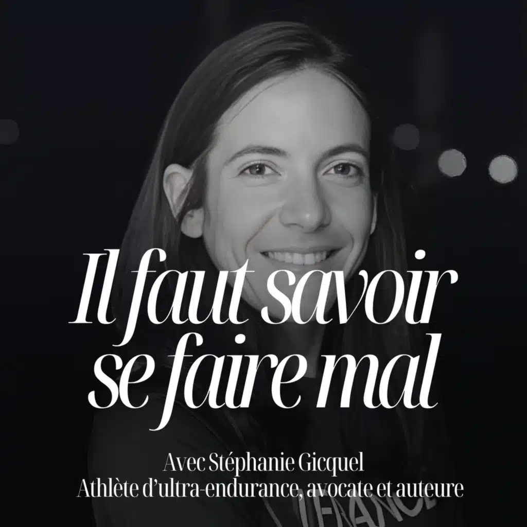 "La société de confort nous endort" Apprendre à se dépasser avec Stéphanie Gicquel athlète d'ultra endurance #328