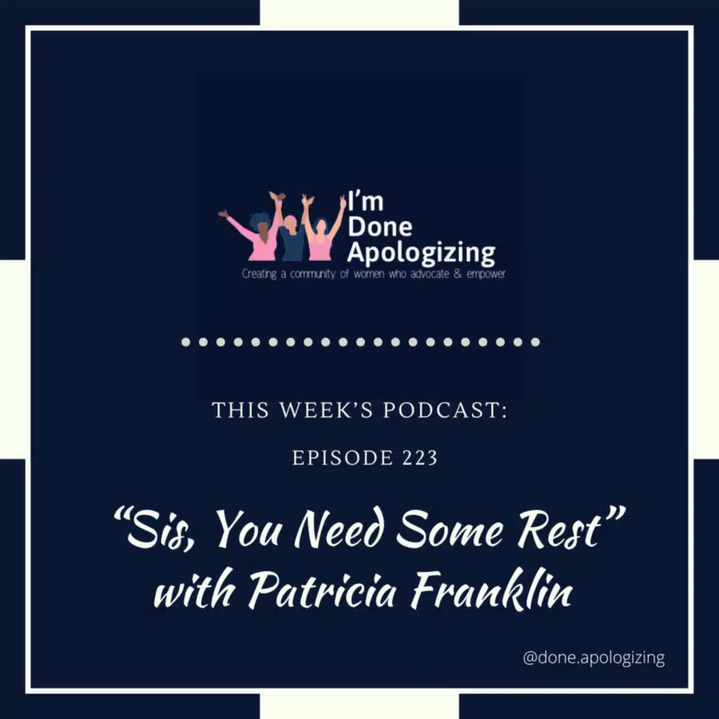 Ep. 223-"Sis, You Need Some Rest" with Patricia Franklin