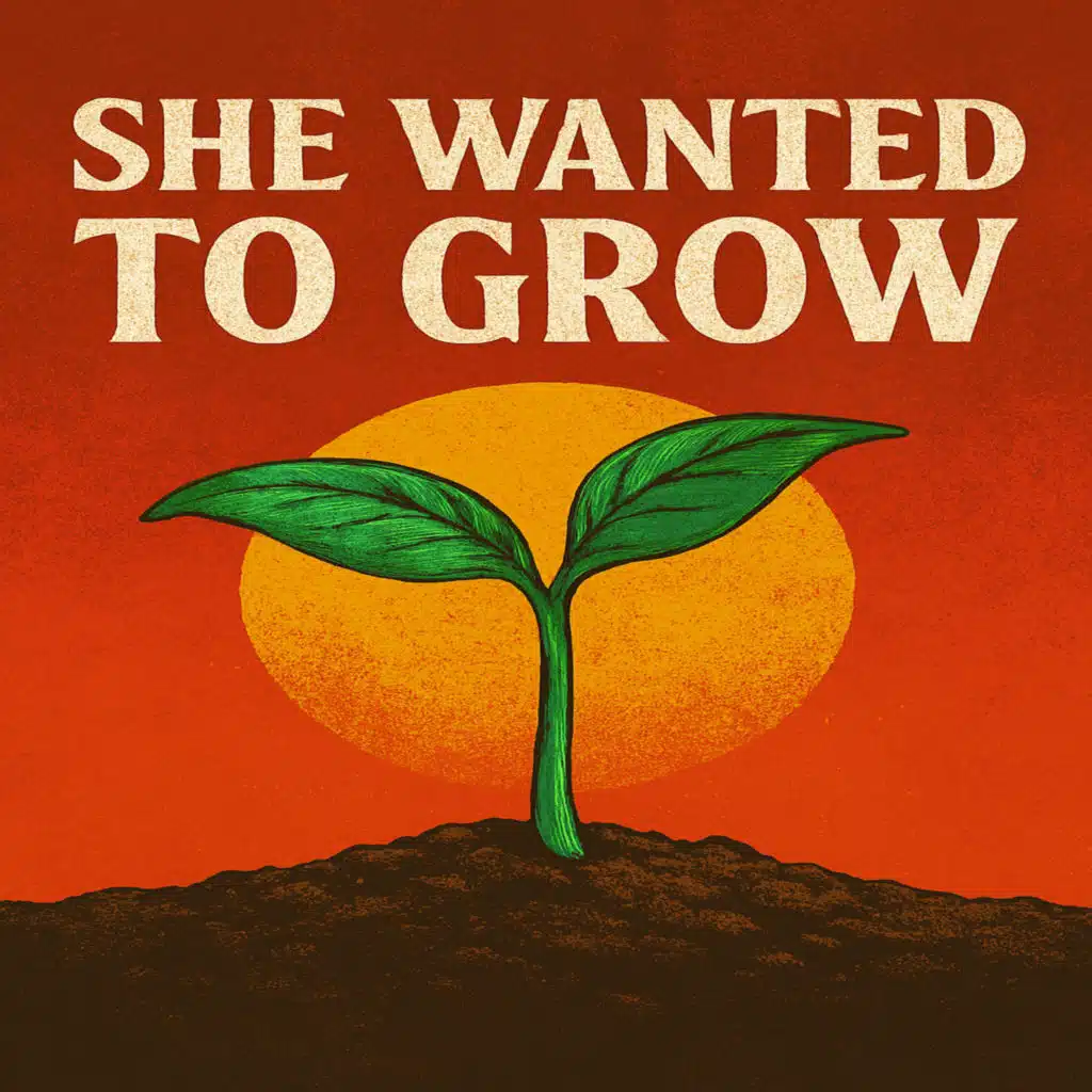 She Wanted to Grow