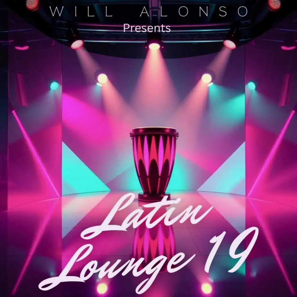 Will Alonso Presents: Latin Lounge, Vol. 19