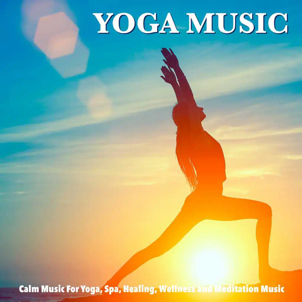 Yoga Music: Calm Music For Yoga, Spa, Healing, Wellness and Meditation Music
