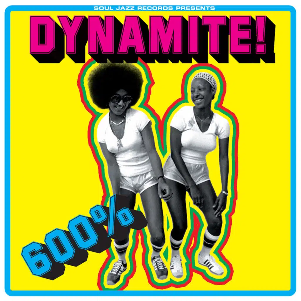 Soul Jazz Records Presents 600% DYNAMITE! Ska, Soul, Rocksteady, Funk and Dub in Jamaica