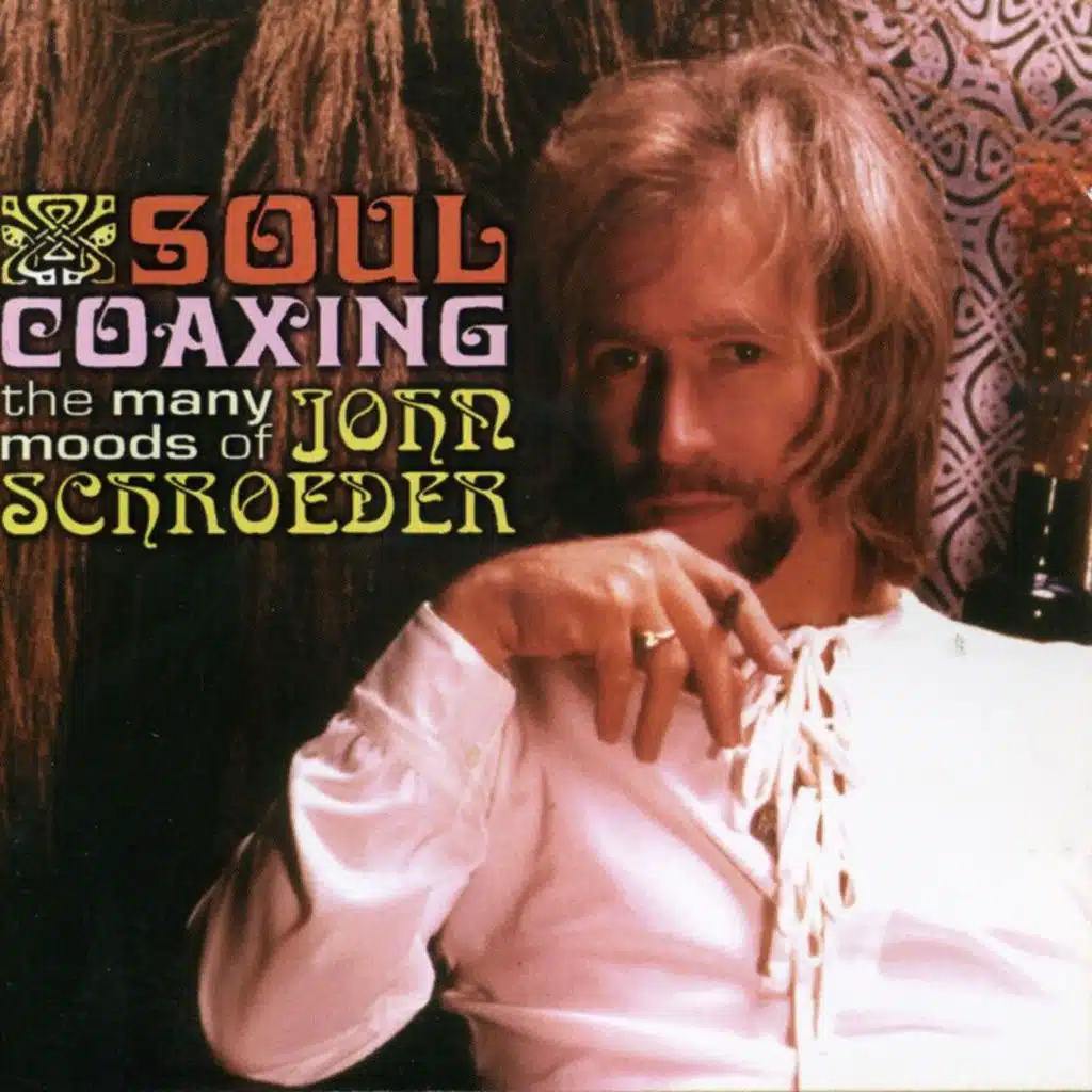 Soul Coaxing: The Many Moods Of John Schroeder