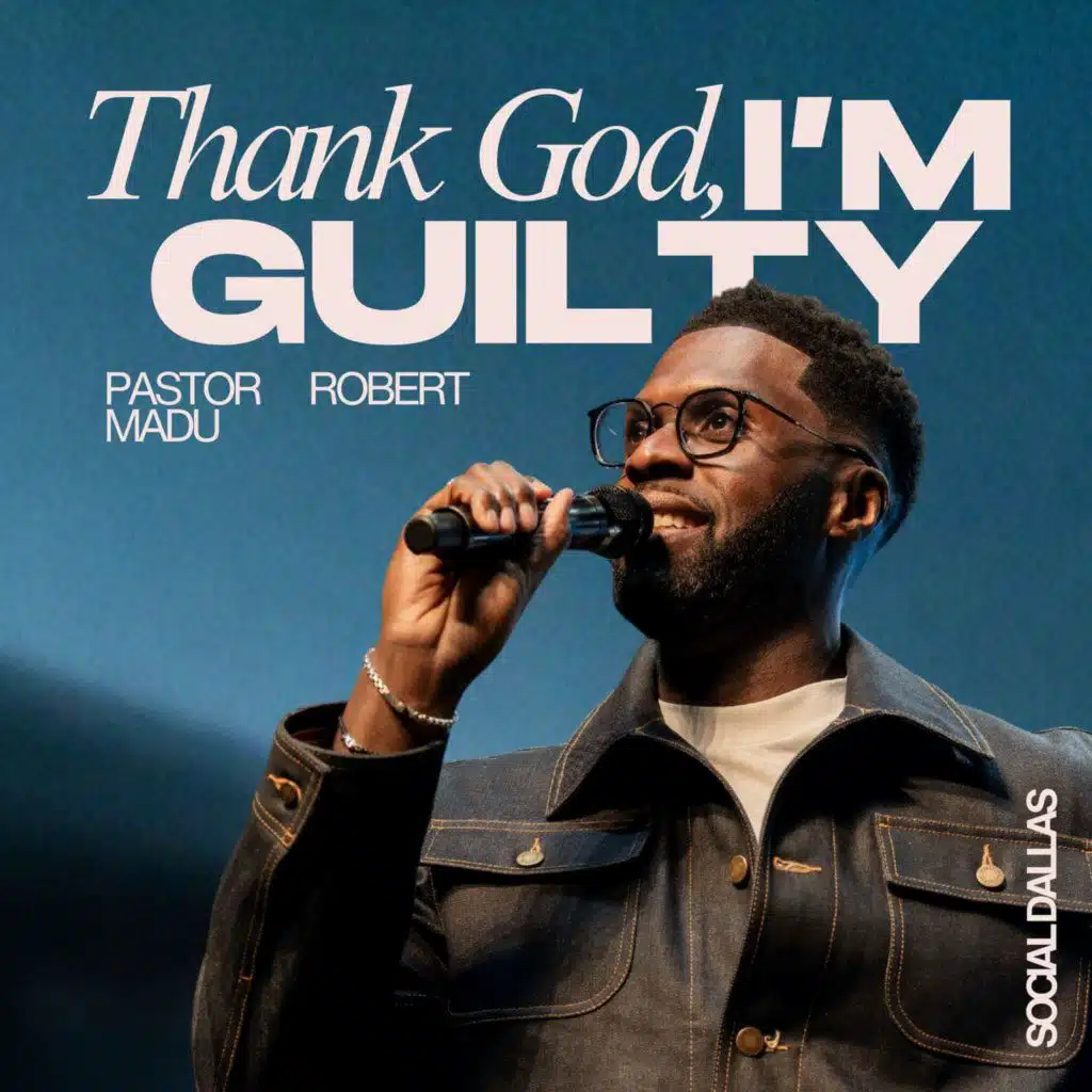 Thank God I'm Guilty | Robert Madu | Social Dallas