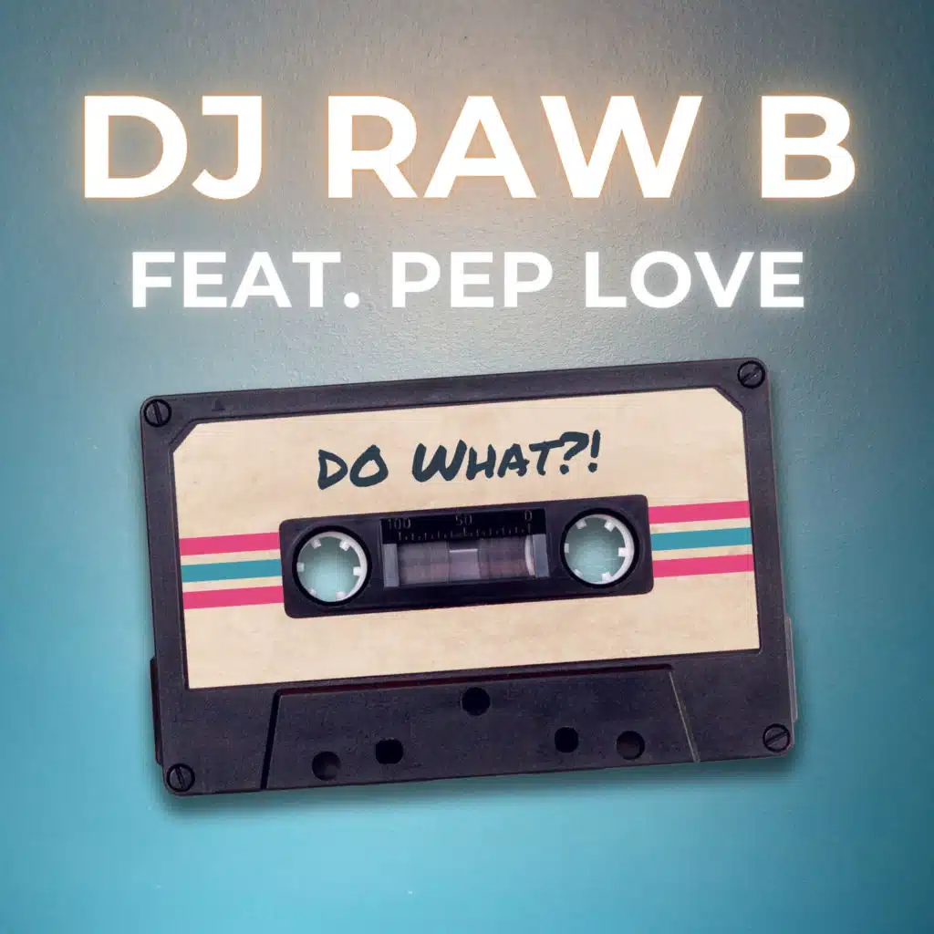 Do What?! (feat. Pep Love)