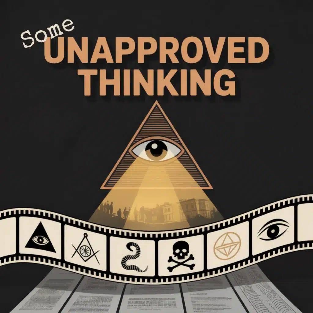 Some Unapproved Thinking | Forbidden History | Conspiracy Insights | Hidden History