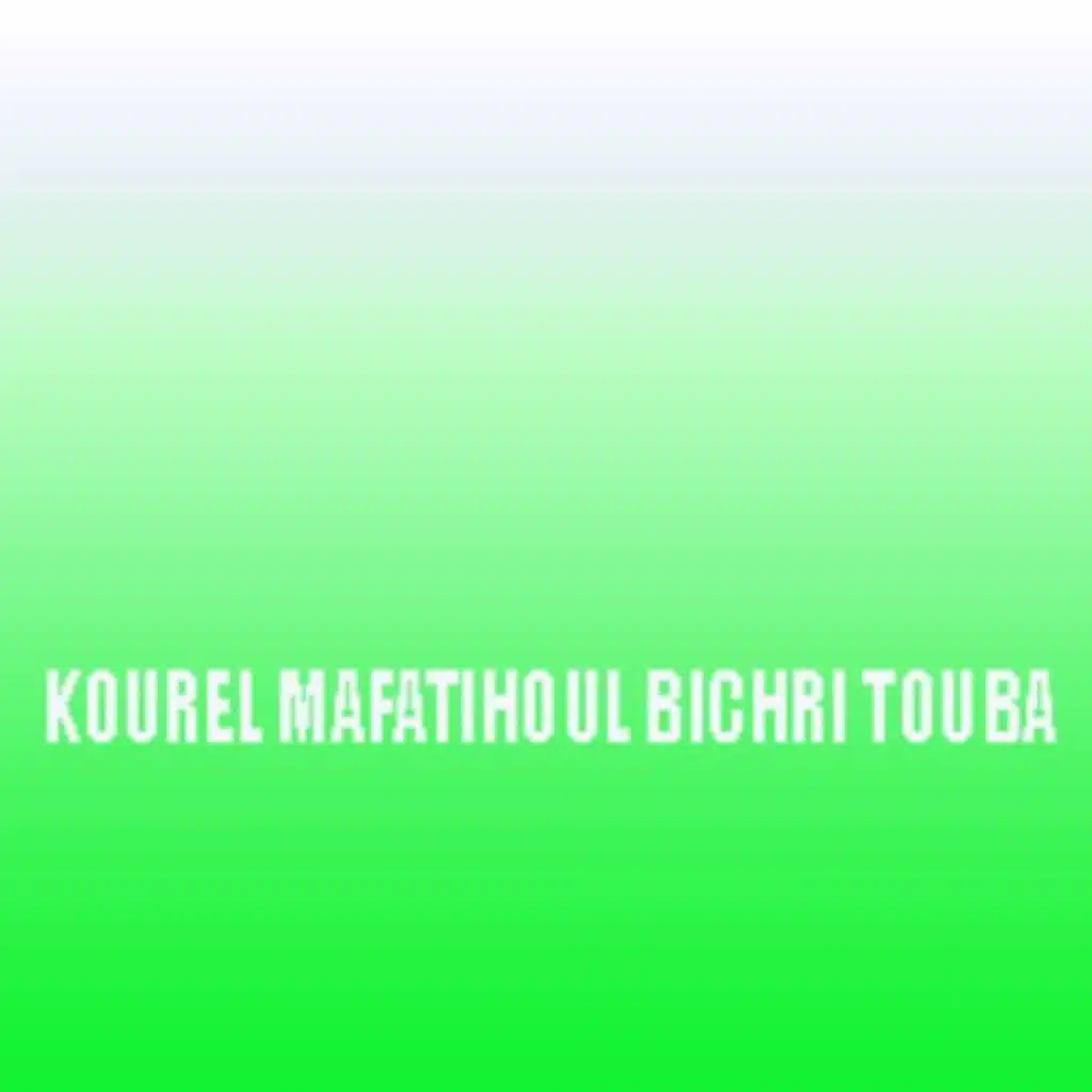 KOUREL MAFATIHOUL BICHRI TOUBA