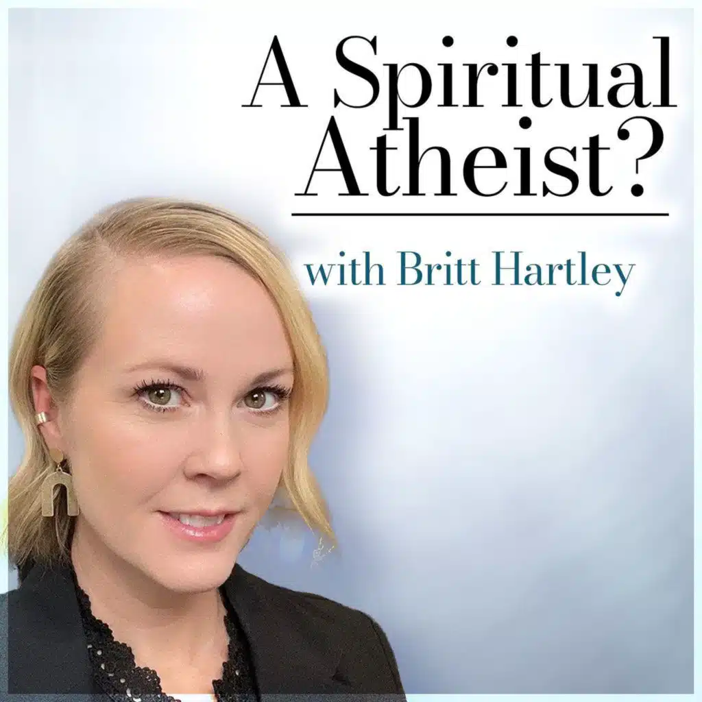 A Spiritual Atheist? (with Britt Hartley)