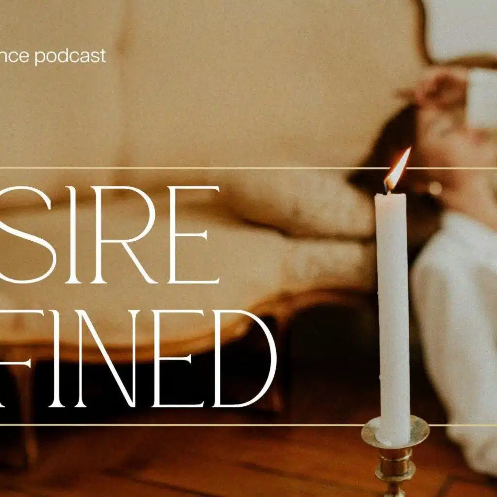Desire, Redefined [Luminescence Podcast]