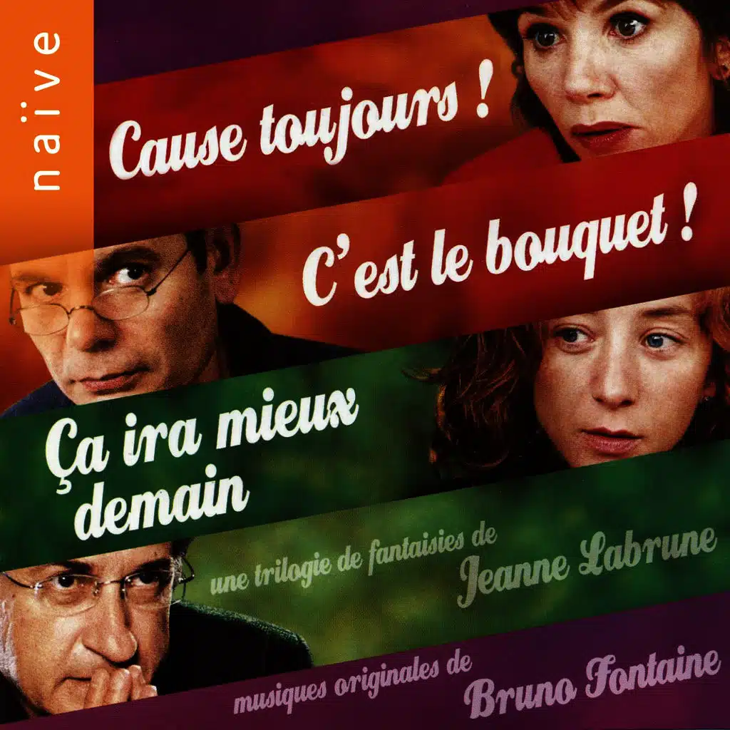 Cause toujours, c'est le bouquet, ça ira mieux demain (Jeanne Labrune's Original Motion Picture soundtrack)