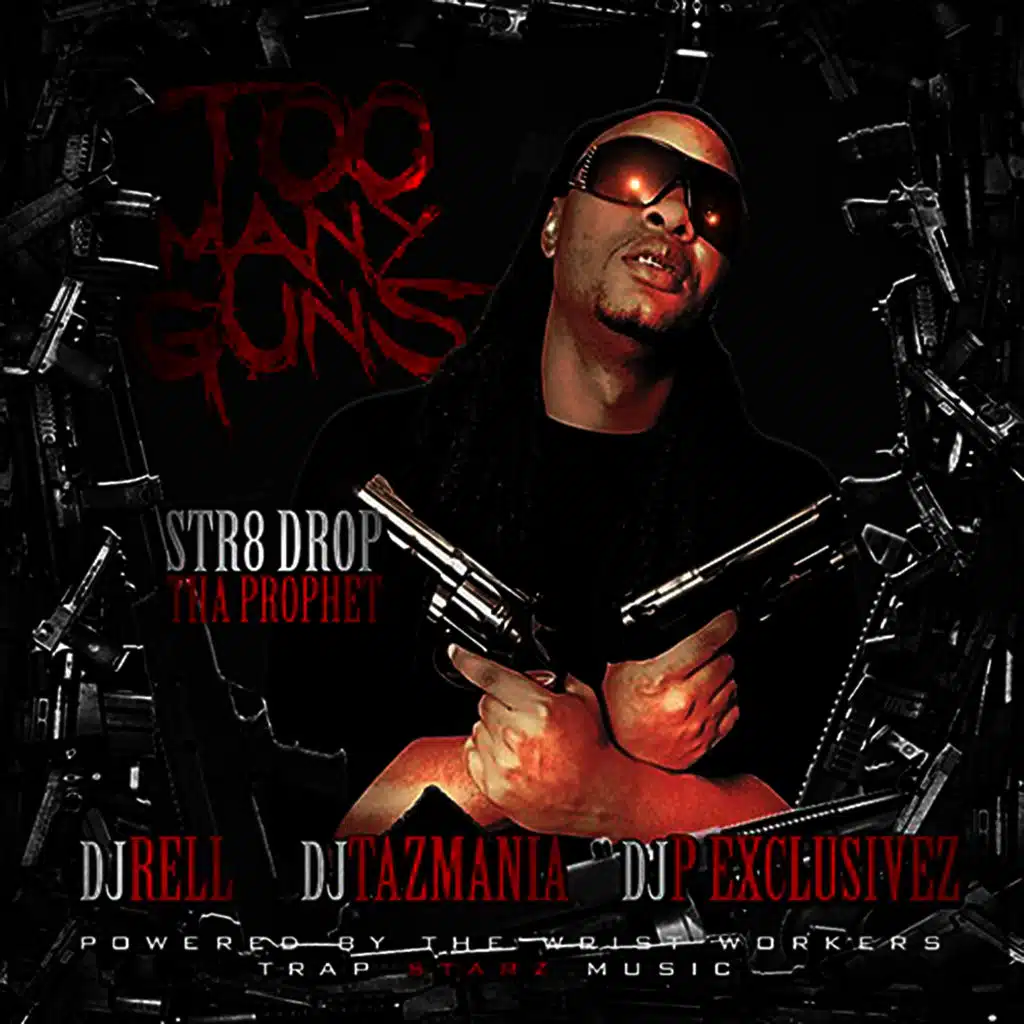 Too Many Guns (Hosted by DJ Rell, DJ Tazmania, DJ P Exclusivez)