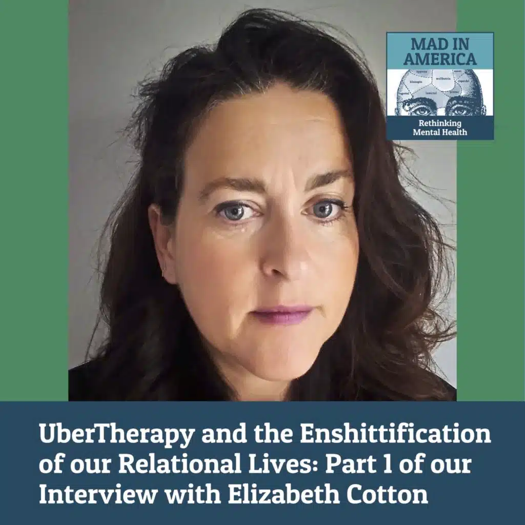 UberTherapy and the Enshittification of our Relational Lives: Part 1 of our Interview with Elizabeth Cotton