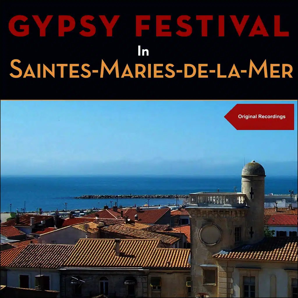 Gypsy Festival In Saintes Maries de la Mer (Original Recordings)