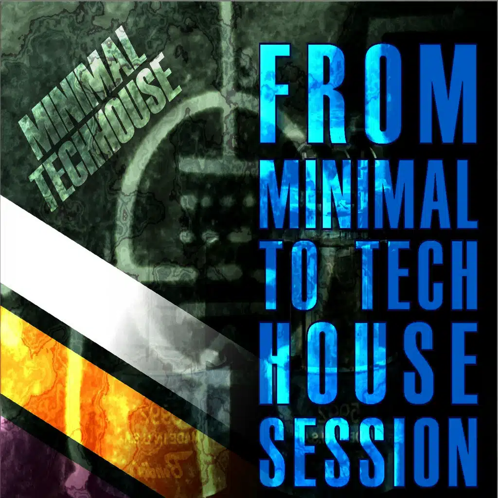 Minimal Techhouse - From Minimal to Techhouse Session